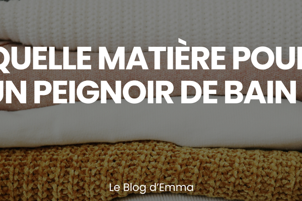 Quelle matière pour un Peignoir de Bain ? – Le Journal d'Emma