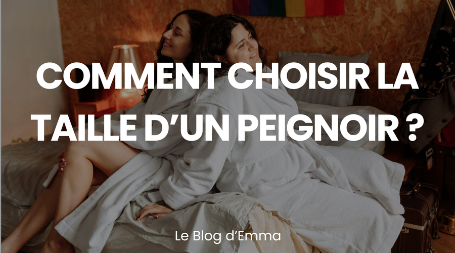 Comment choisir la taille d’un Peignoir ? – Le Journal d'Emma