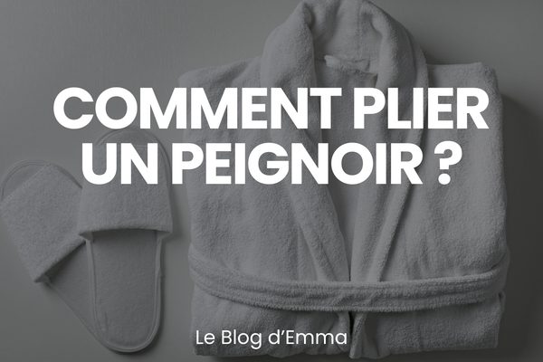 Comment plier un Peignoir ? - Le Journal d'Emma - Les Peignoirs d'Emma