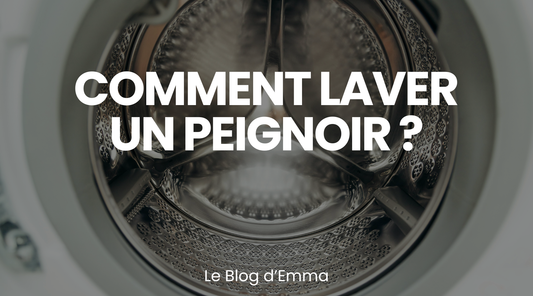Comment laver un Peignoir ? - Le Journal d'Emma - Les Peignoirs d'Emma