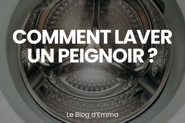 Comment laver un Peignoir ? - Le Journal d'Emma - Les Peignoirs d'Emma