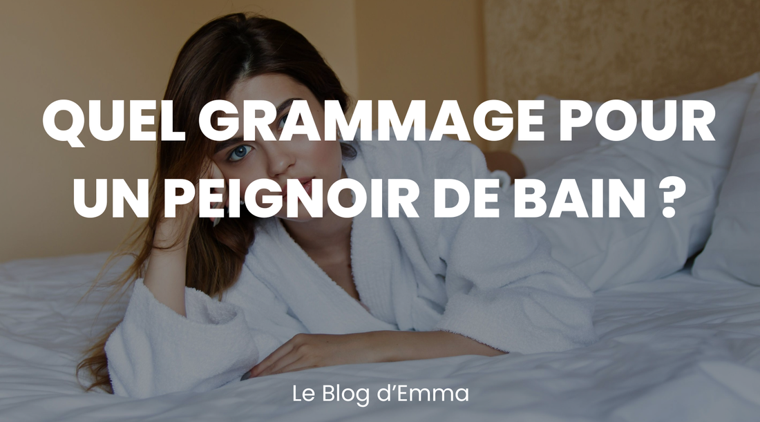 Quel grammage pour un peignoir de bain ? – Le Journal d'Emma